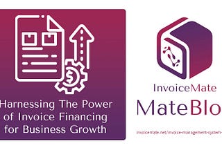 Harnessing The Power of Invoice Financing for Business Growth