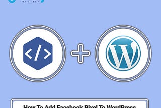 Do You Want to Know How To Add Facebook Pixel To WordPress?