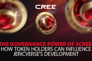 The Governance Power of $CREE: How Token Holders Can Influence JericVerse’s Development