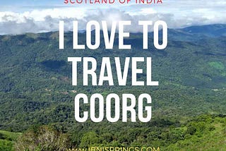 Do you intend to visit Coorg? Is that something you’re thinking about?