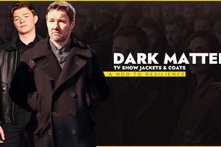 Dark Matter TV Show Jackets & Coats — A Nod To Resilience
