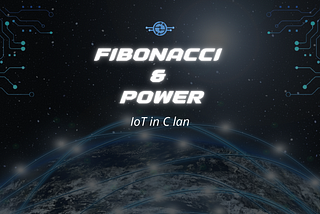 IoT in C Lan—Fibonacci & Power