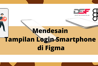 Mendesain Tampilan Login Smartphone di Figma