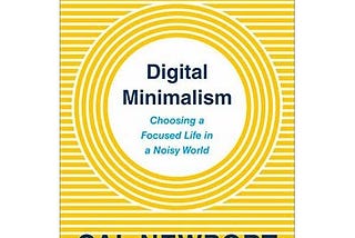 3 Relevant Key Takeaways from Digital Minimalism by Cal Newport