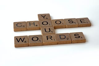 Words are the choices you make