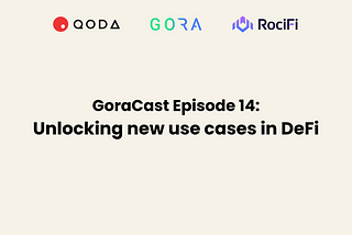 Unlocking new use cases in DeFi: GoraCast Episode 14 transcription
