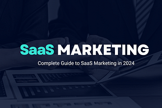 Guide to SaaS Marketing