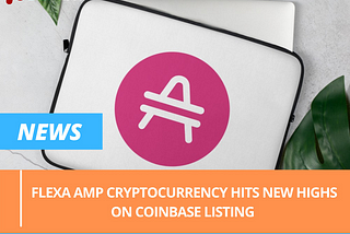 Flexa Amp Cryptocurrency hits new highs on Coinbase listing
