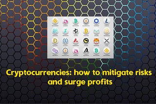 Cryptocurrencies: how to mitigate risks and surge profits