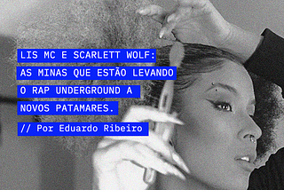 Lis MC e Scarlett Wolf: as minas que estão levando o rap underground a novos patamares