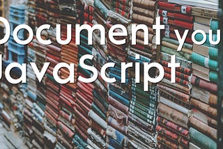 Improve your JavaScript with documentation magic 📖 💫