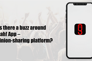 Why Is There A Buzz Around Noo-Gah! Mobile App — An Opinion-Sharing Platform?