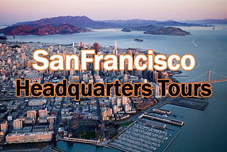 San Francisco — Headquarters you need to visit