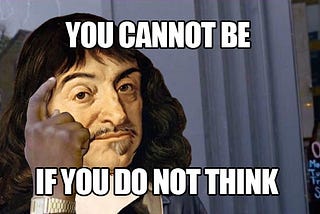 “I think, therefore I am” and the skinnier of the “I”