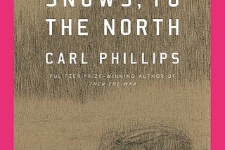 Book cover for Scattered Snows, to the North, By Carl Phillips