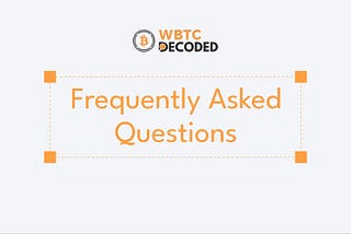 WBTC Decoded: FAQs
