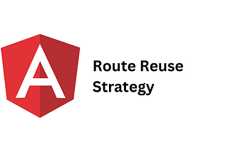 How to Build a Route Reuse Strategy with Angular