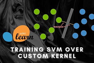 Training SVM over Custom Kernels