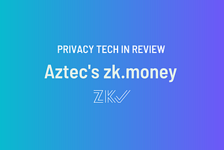 Privacy Tech in Review: ZK Money