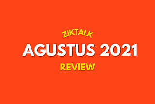 Review Ziktalk — Agustus
