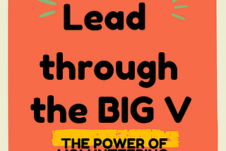 LEARN HOW TO LEAD THROUGH VOLUNTERING