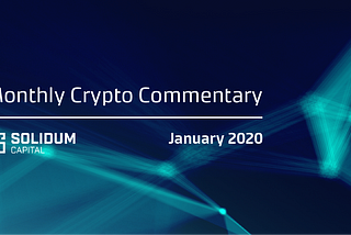 Monthly Crypto Commentary — January 2020