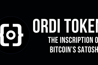 ORDI Token: The Inscription on Bitcoin’s Satoshis