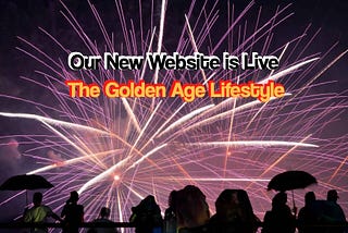 Our New Website is Live — the Golden Age Lifestyle