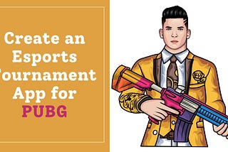 How to Create an Esports Tournament Software and App for PUBG?