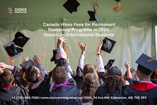 Canada Hikes Fees for Permanent Residency Programs in 2024: Impact on International Students