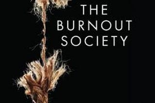 The burnout society by Byung-Chul Han