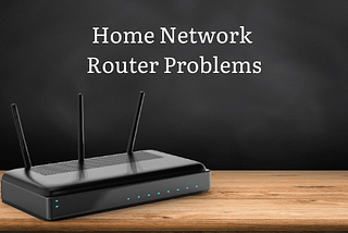 Troubleshooting Home Network Router Problems