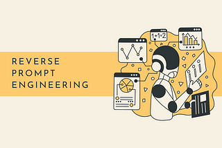 Why “Reverse Prompt Engineering” is the Magic Key to Production-Ready Prompts
