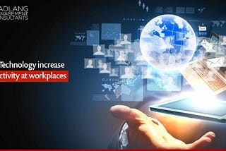 4 Ways Technology enabling increased productivity at Workplaces