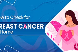 How to Check for Breast Cancer at Home