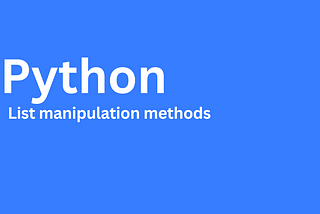 Most used list manipulation method in python