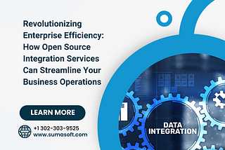 “Revolutionizing Enterprise Efficiency: How Open Source Integration Services Can Streamline Your…