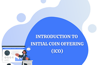 Introduction to Initial Coin Offering (ICO)