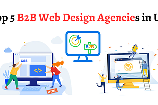 Top 5 B2B Web Design Agencies in UK