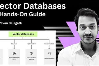 Vector Databases: A Beginner’s Guide!