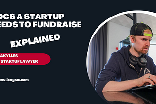 WHAT DOCUMENTS YOU NEED TO RAISE FUNDS AS A STARTUP?