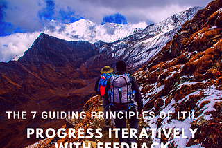 The 7 guiding principles of ITIL4 — principle 3 Progress iteratively with feedback