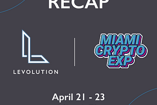 Levolution’s Key Takeaways From the Miami Crypto Experience