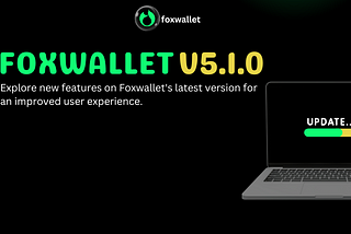 Foxwallet 5.1.0 (A New Era in Multi-chain Asset Management)