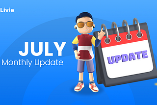 LIVIE’S MONTHLY UPDATE FOR JULY, 2024