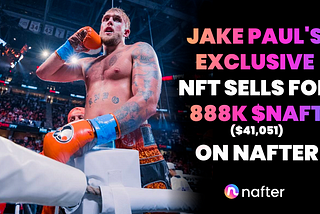 Jake Paul sells his exclusive NFT on Nafter for $40,000+