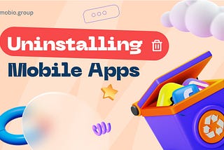 Uninstalling Apps: Challenges & Solutions | Mobio Group