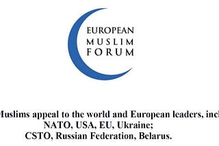 European Muslims appeal to the world and European leaders, including NATO, USA, EU, Ukraine; CSTO…