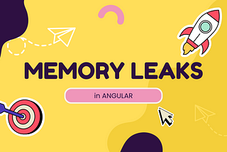 Understanding Memory Leaks in Angular: A Concise Guide with Examples
