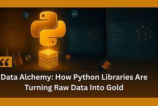 Digital illustration showing a glowing Python logo above a golden data cube with binary code, surrounded by computer screens displaying graphs and neural networks, symbolizing how Python libraries transform raw data into valuable insights concept of Data Alchemy in data science. Credits: Mubashir Ali — Aspiring Bioinformatics & Data Science Professional | Bridging Biology & Data | Researcher | Genomics, Machine Learning, AI | Founder of Code with Bismillah | QAU https://x.com/mubashir1837
